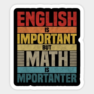 English Is Important But Math Is Importanter, humor math lover joke Sticker